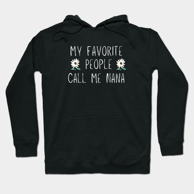 My Favorite People Call Me Nana, Funny Mom Gift Floral Hoodie by adiline